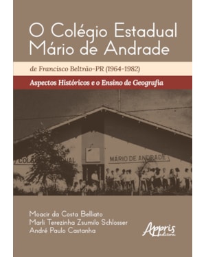 O COLÉGIO ESTADUAL MÁRIO DE ANDRADE DE FRANCISCO BELTRÃO-PR (1964-1982): ASPECTOS HISTÓRICOS E O ENSINO DE GEOGRAFIA
