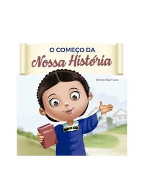 O COMEÇO DA NOSSA HISTÓRIA