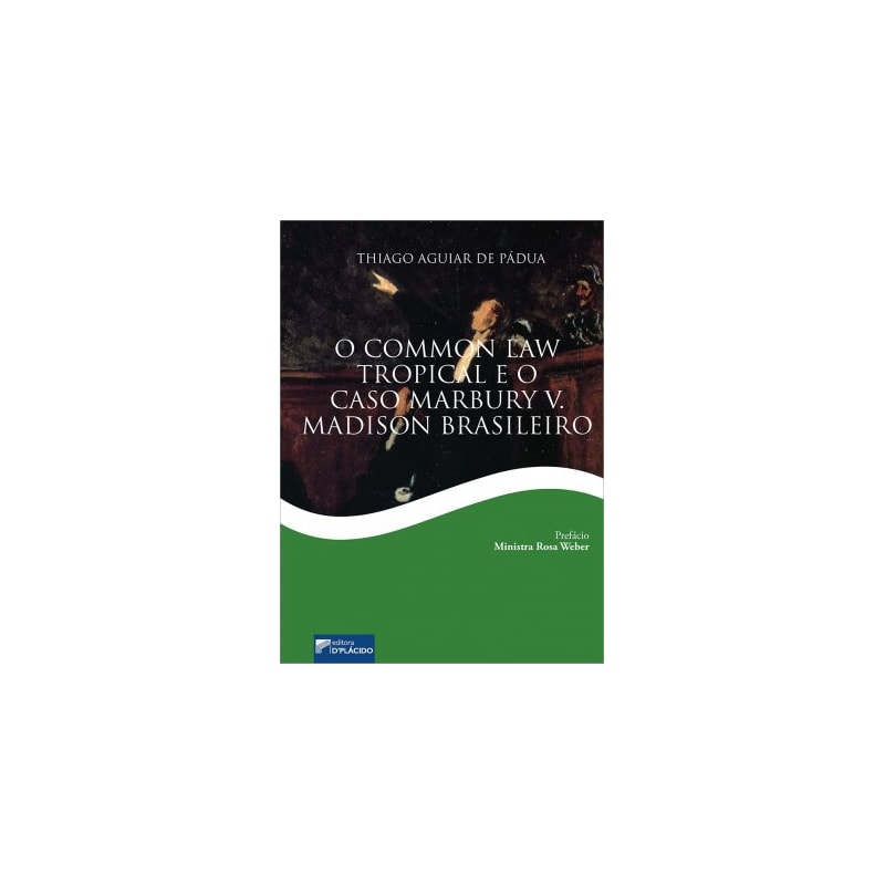 O "COMMON LAW" TROPICAL E O "CASO MARBURY V. MADISON BRASILEIRO"