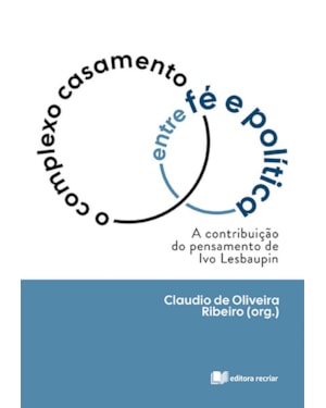 O complexo casamento entre fé e política: a contribuição do pensamento de Ivo Lesbaupin