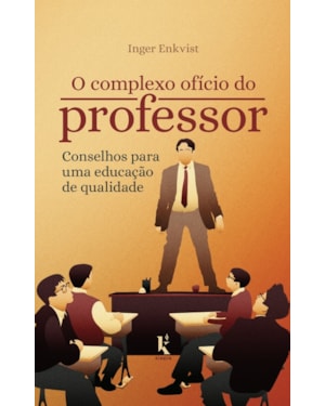 O COMPLEXO OFÍCIO DO PROFESSOR: CONSELHOS PARA UMA EDUCAÇÃO DE QUALIDADE
