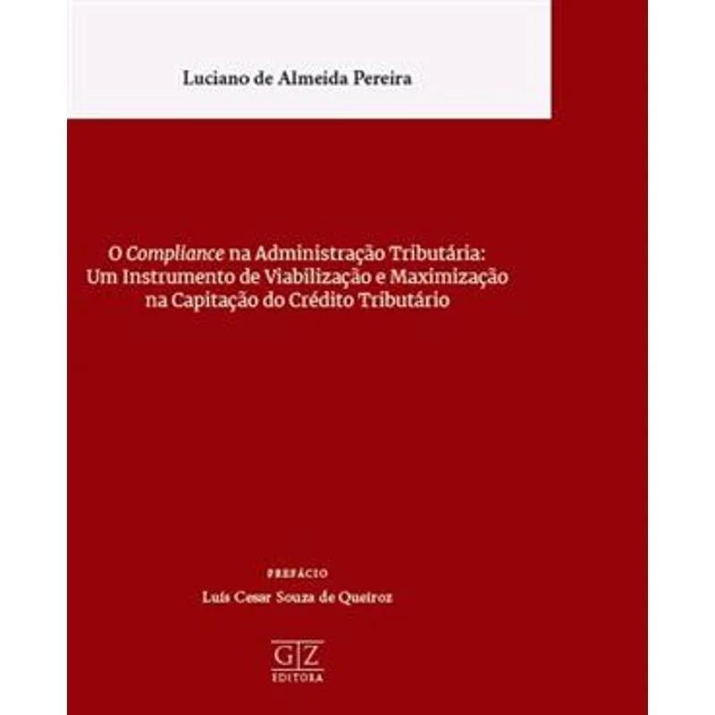O COMPLIANCE NA ADMINISTRAÇÃO TRIBUTÁRIA: UM INSTRUMENTO DE VIABILIZAÇÃO E MAXIMIZAÇÃO NA CAPTAÇÃO DO CRÉDITO TRIBUTÁRIO