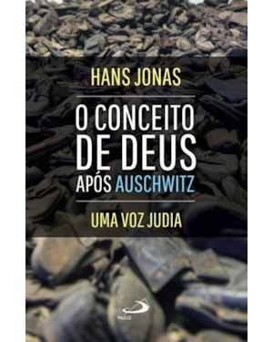 O conceito de Deus após Auschwitz: uma voz judia: uma voz judia