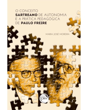 O CONCEITO SARTREANO DE AUTONOMIA E A PRÁTICA PEDAGÓGICA DE PAULO FREIRE