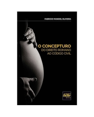 O CONCEPTURO DO DIREITO ROMANO AO CÓDIGO CIVIL