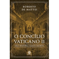 O CONCÍLIO VATICANO II: UMA HISTÓRIA JAMAIS ESCRITA