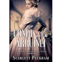 O CONDE QUE EU ARRUINEI (SEGREDOS DA CHARLOTTE STREET - LIVRO 2)
