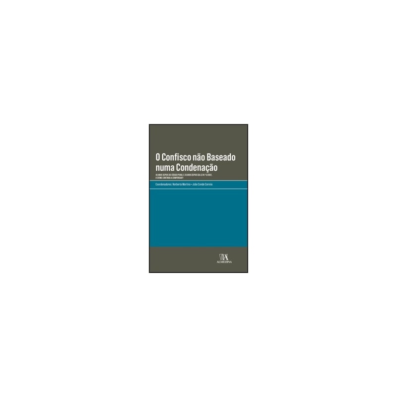 O confisco não baseado numa condenação: 40 anos depois do código penal e 20 anos depois da lei n.º 5/2002, o crime continua a compensar?