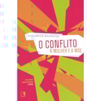 O CONFLITO: A MULHER E A MÃE O CONFLITO: A MULHER E A MÃE