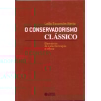O CONSERVADORISMO CLÁSSICO: ELEMENTOS DE CARACTERIZAÇÃO E CRÍTICA