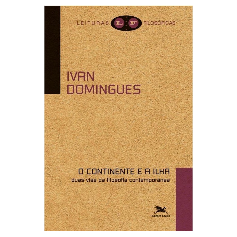 O CONTINENTE E A ILHA - DUAS VIAS DA FILOSOFIA CONTEMPORÂNEA