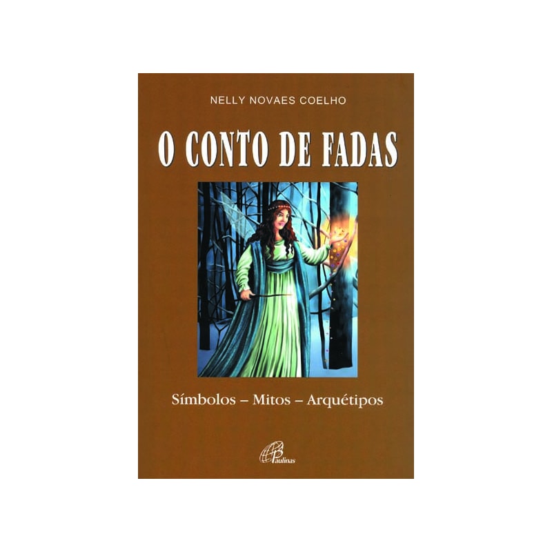 O CONTO DE FADAS: SÍMBOLOS - MITOS - ARQUÉTIPOS