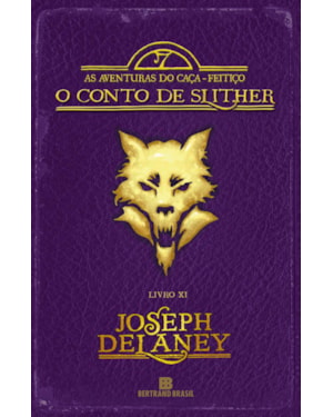 O CONTO DE SLITHER (VOL. 11 AS AVENTURAS DO CAÇA-FEITIÇO)