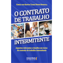 O CONTRATO DE TRABALHO INTERMITENTE: ASPECTOS RELEVANTES E DESAFIOS EM TORNO DO CONTRATO DE TRABALHO INTERMITENTE