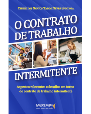 O contrato de trabalho intermitente: aspectos relevantes e desafios em torno do contrato de trabalho intermitente