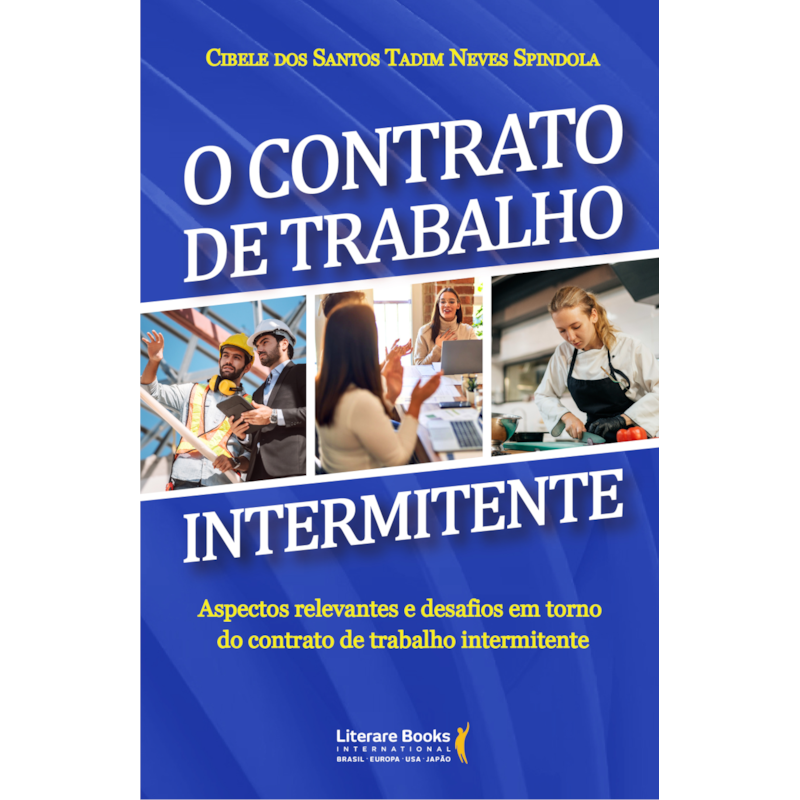 O contrato de trabalho intermitente: aspectos relevantes e desafios em torno do contrato de trabalho intermitente