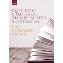 O CONTRATO E A TEORIA DO ADIMPLEMENTO SUBSTÂNCIAL - 1ª EDIÇÃO - 2019