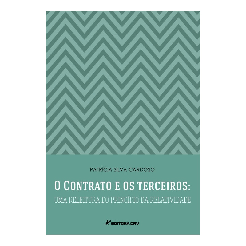 O CONTRATO E OS TERCEIROS: UMA RELEITURA DO PRINCÍPIO DA RELATIVIDADE