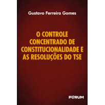 O Controle Concentrado de Constitucionalidade e as resoluções do TSE