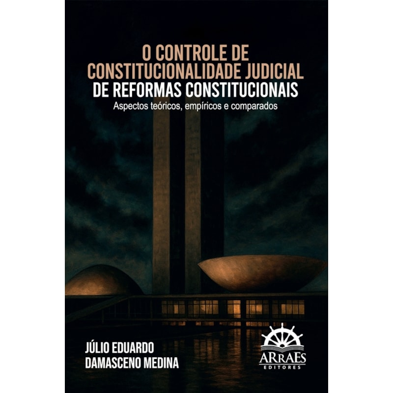 O controle de constitucionalidade judicial de reformas constitucionais: Aspectos teóricos, empíricos e comparados