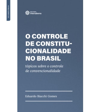 O CONTROLE DE CONSTITUCIONALIDADE NO BRASIL:: TÓPICOS SOBRE O CONTROLE DE CONVENCIONALIDADE