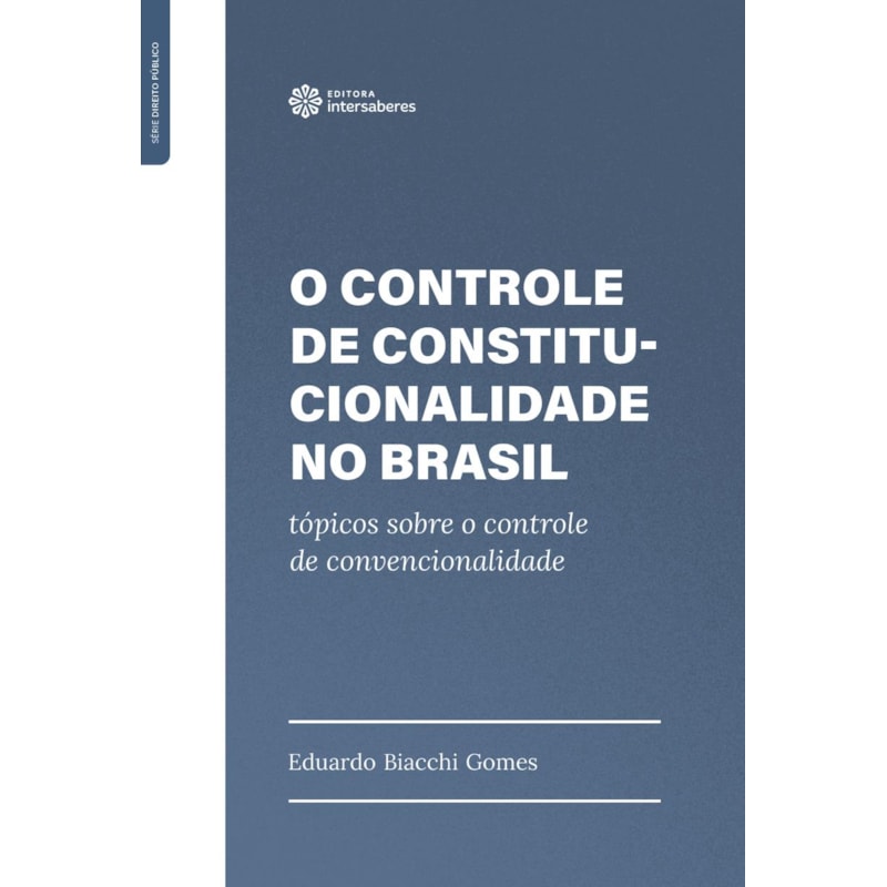 O CONTROLE DE CONSTITUCIONALIDADE NO BRASIL:: TÓPICOS SOBRE O CONTROLE DE CONVENCIONALIDADE