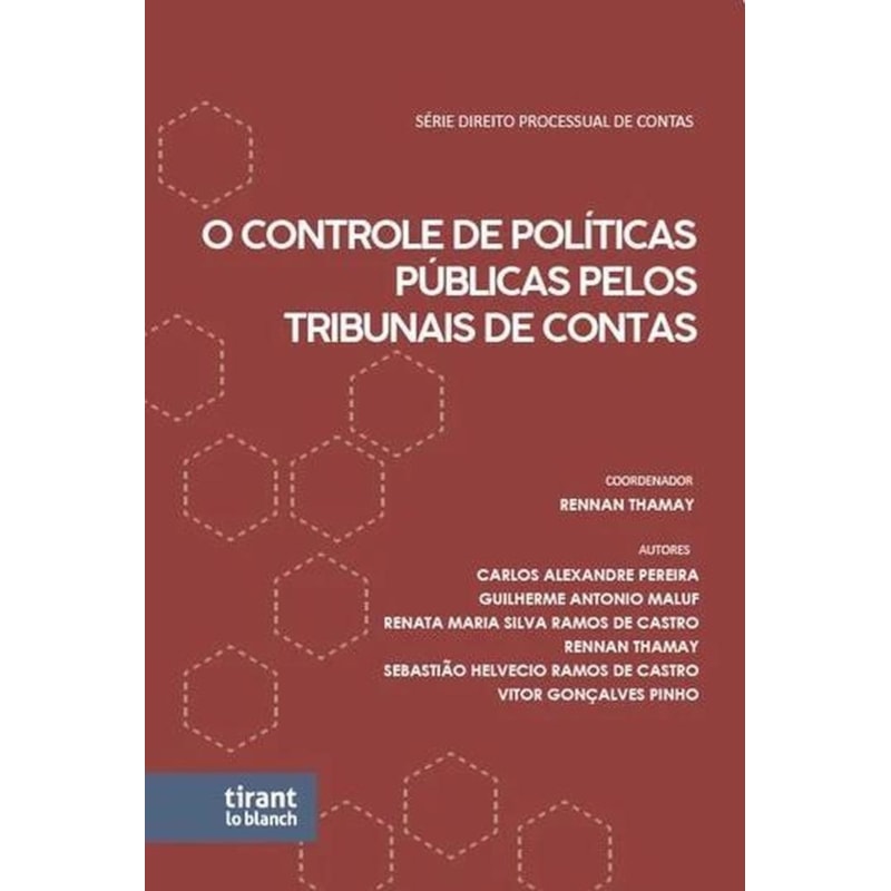 O CONTROLE DE POLÍTICAS PÚBLICAS PELOS TRIBUNAIS DE CONTAS - SÉRIE DIREITO PROCESSUAL DE CONTAS