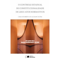 O CONTROLE ESTADUAL DE CONSTITUCIONALIDADE DE LEIS E ATOS NORMATIVOS - 1ª EDIÇÃO DE 2005