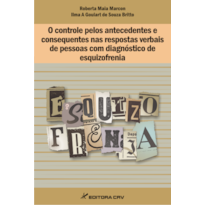 O CONTROLE PELOS ANTECEDENTES E CONSEQUENTES NAS RESPOSTAS VERBAIS DE PESSOAS COM DIAGNÓSTICO DE ESQUIZOFRENIA