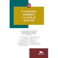 O COORDENADOR PEDAGÓGICO E A ESCOLA DO SÉCULO XXI - VOL. 18