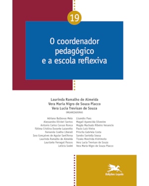 O COORDENADOR PEDAGÓGICO E A ESCOLA REFLEXIVA - VOL. 19