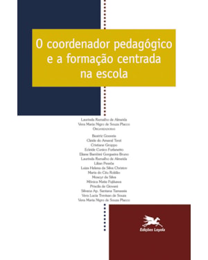 O COORDENADOR PEDAGÓGICO E A FORMAÇÃO CENTRADA NA ESCOLA - VOL. 09