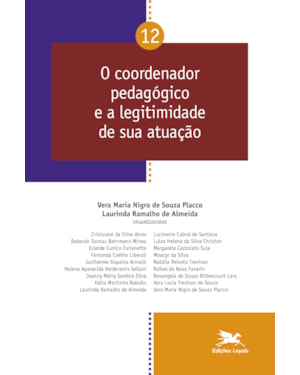 O COORDENADOR PEDAGÓGICO E A LEGITIMIDADE DE SUA ATUAÇÃO - VOL. 12