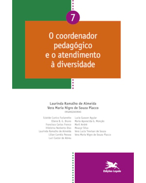 O COORDENADOR PEDAGÓGICO E O ATENDIMENTO À DIVERSIDADE - VOL. 07