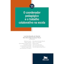 O COORDENADOR PEDAGÓGICO E O TRABALHO COLABORATIVO NA ESCOLA - VOL. 11