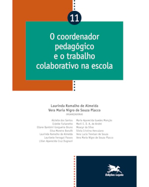 O COORDENADOR PEDAGÓGICO E O TRABALHO COLABORATIVO NA ESCOLA - VOL. 11