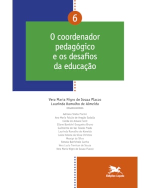 O COORDENADOR PEDAGÓGICO E OS DESAFIOS DA EDUCAÇÃO - VOL. 06