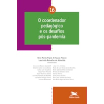 O COORDENADOR PEDAGÓGICO E OS DESAFIOS PÓS-PANDEMIA - VOL. 16