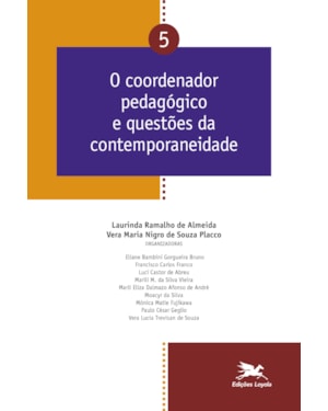 O COORDENADOR PEDAGÓGICO E QUESTÕES DA CONTEMPORANEIDADE - VOL. 05