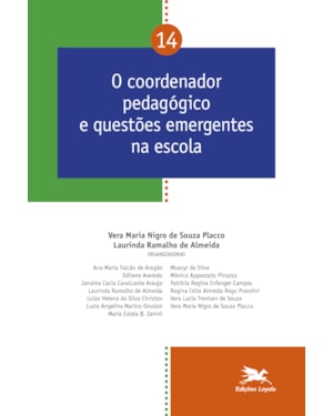 O COORDENADOR PEDAGÓGICO E QUESTÕES EMERGENTES NA ESCOLA - VOL. 14
