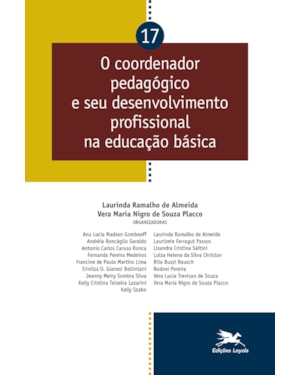 O COORDENADOR PEDAGÓGICO E SEU DESENVOLVIMENTO PROFISSIONAL NA EDUCAÇÃO BÁSICA - VOL. 17