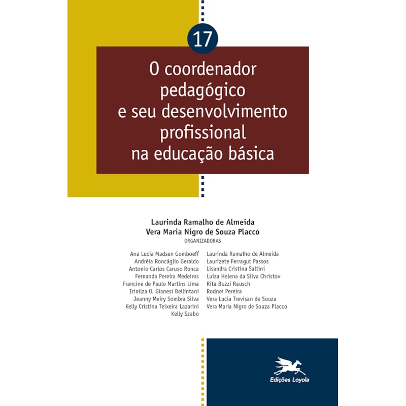 O COORDENADOR PEDAGÓGICO E SEU DESENVOLVIMENTO PROFISSIONAL NA EDUCAÇÃO BÁSICA - VOL. 17