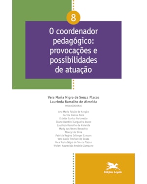 O COORDENADOR PEDAGÓGICO PROVOCAÇÕES E POSSIBILIDADES DE ATUAÇÃO - VOL. 08