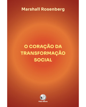 O CORAÇÃO DA TRANSFORMAÇÃO SOCIAL: COMO FAZER A DIFERENÇA NO SEU MUNDO