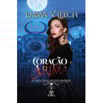O CORAÇÃO DE ARIMA (A LENDA FRANCESA DOS VAMPIROS - LIVRO 2)