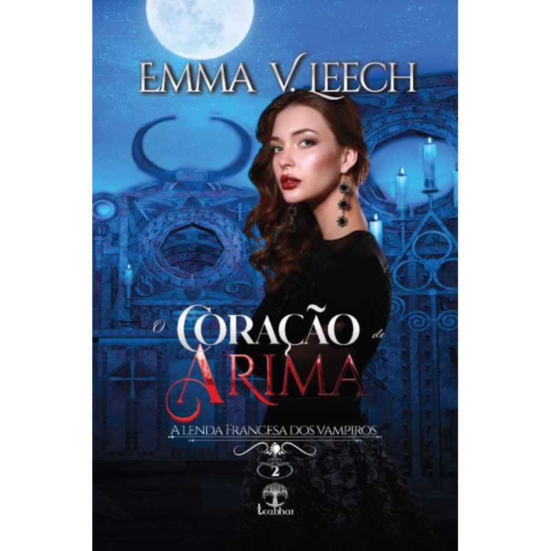 O CORAÇÃO DE ARIMA (A LENDA FRANCESA DOS VAMPIROS - LIVRO 2)