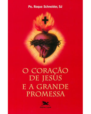O CORAÇÃO DE JESUS E A GRANDE PROMESSA