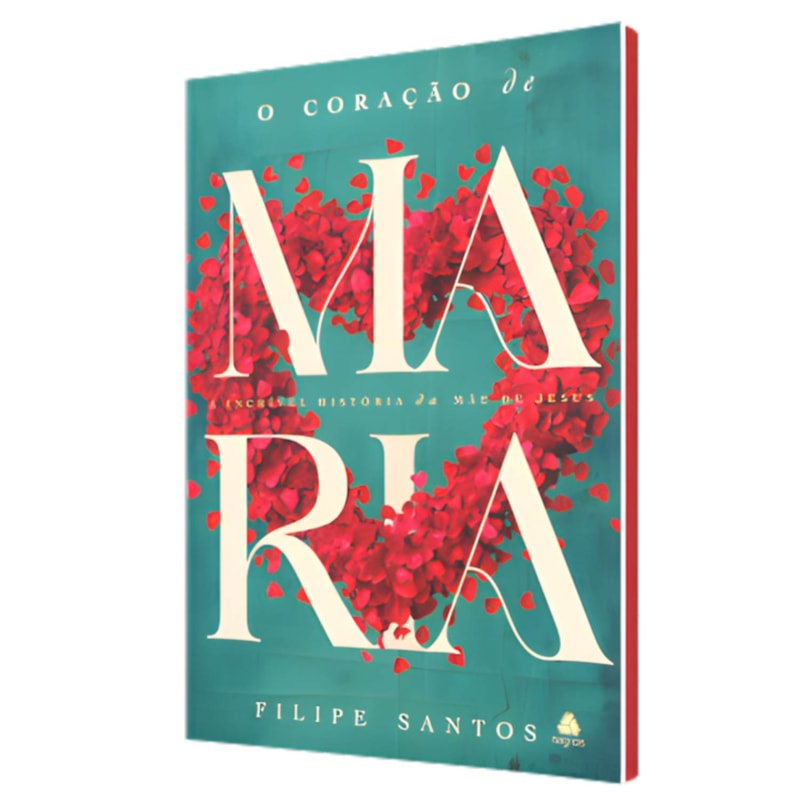 O coração de Maria: A incrível história da mãe de Jesus