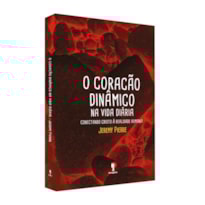 O CORAÇÃO DINÂMICO NA VIDA DIÁRIA
