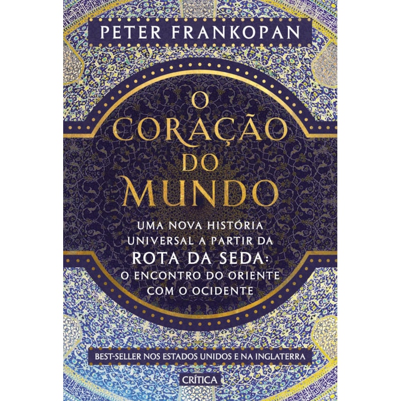 O CORAÇÃO DO MUNDO: UMA NOVA HISTÓRIA UNIVERSAL A PARTIR DA ROTA DA SEDA: O ENCONTRO DO ORIENTE COM O OCIDENTE